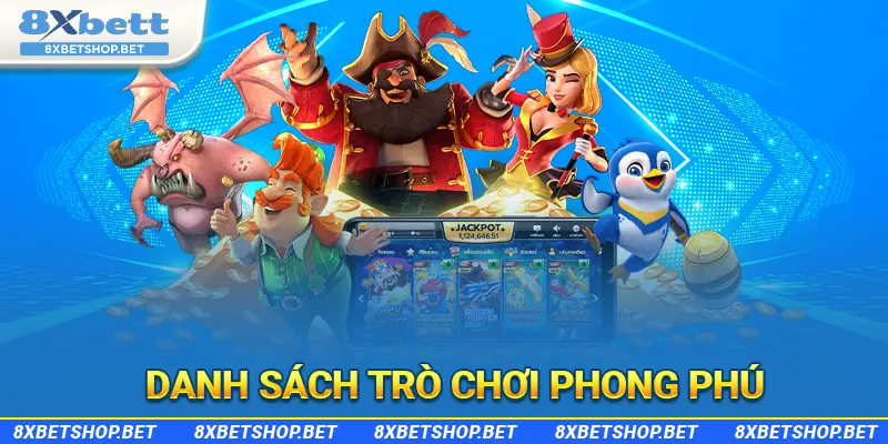 Danh sách trò chơi phong phú để hội viên tùy chọn